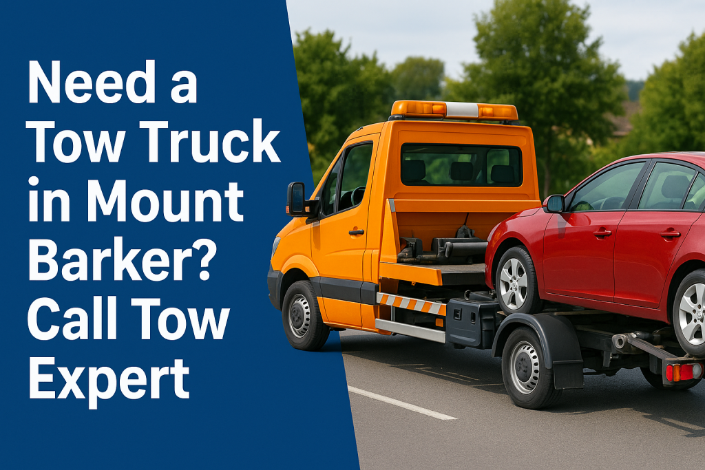need a tow truck in mount barker, call tow expert